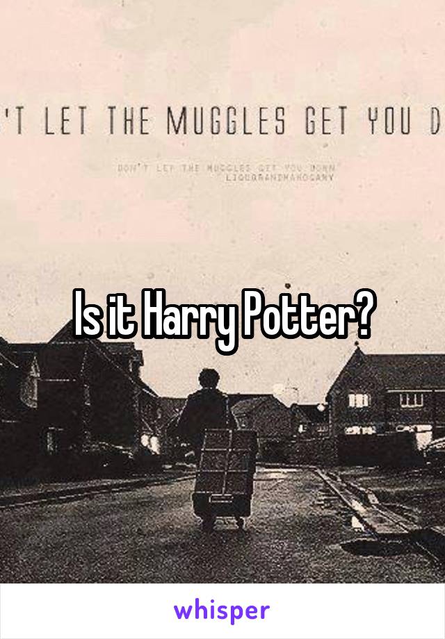 Is it Harry Potter?