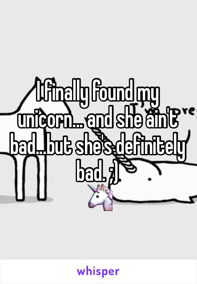 I finally found my unicorn... and she ain't bad...but she's definitely bad. ;)                                  🦄 
