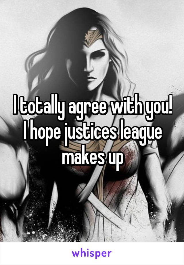 I totally agree with you! I hope justices league makes up