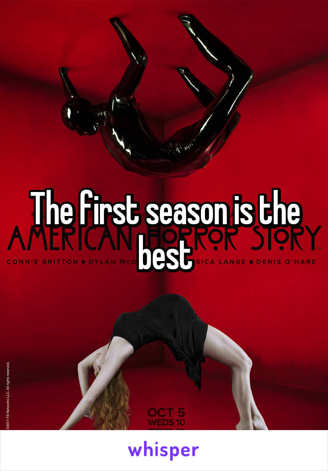The first season is the best