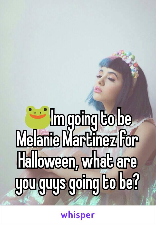 🐸Im going to be Melanie Martinez for Halloween, what are you guys going to be?