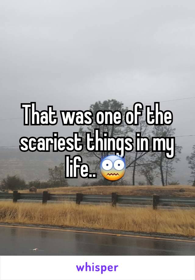 That was one of the scariest things in my life..😨