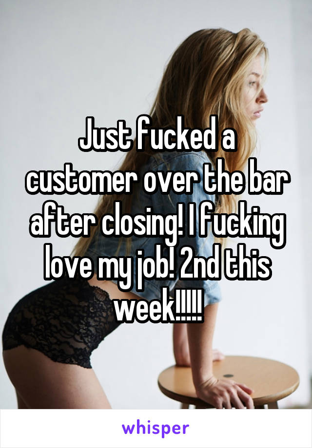 Just fucked a customer over the bar after closing! I fucking love my job! 2nd this week!!!!!