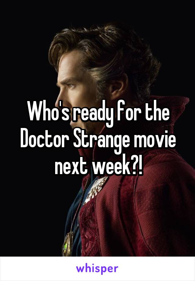 Who's ready for the Doctor Strange movie next week?!
