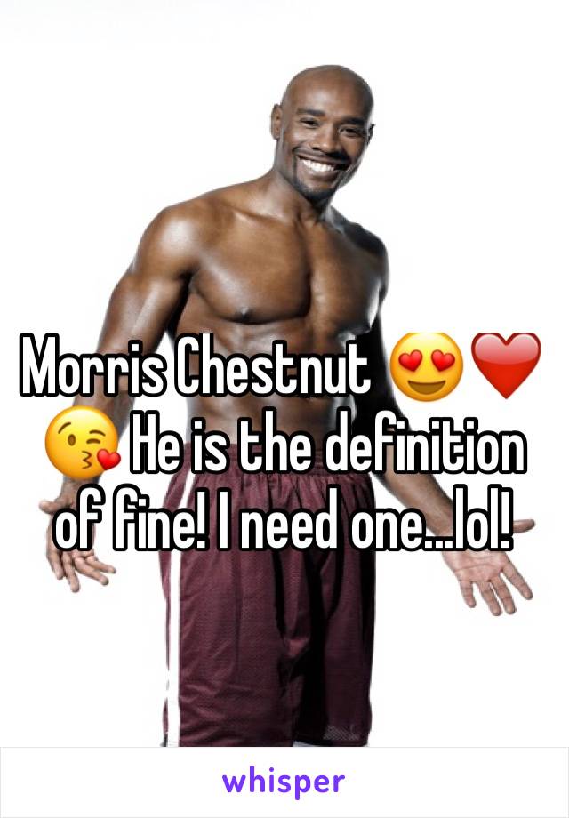 Morris Chestnut 😍❤️😘 He is the definition of fine! I need one...lol! 