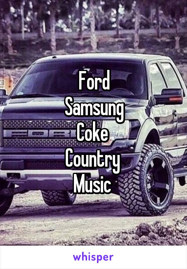 Ford
Samsung
Coke 
Country 
Music 