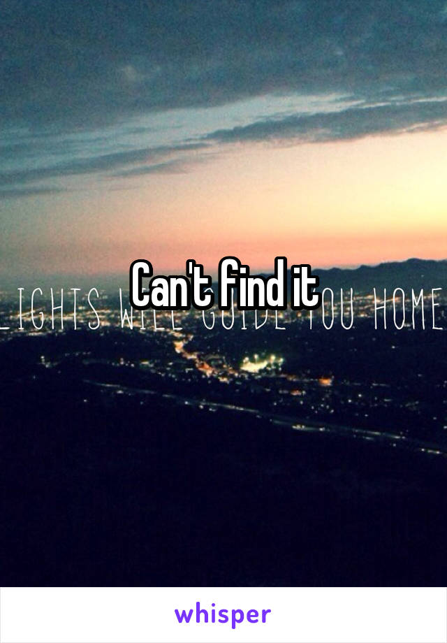 Can't find it

