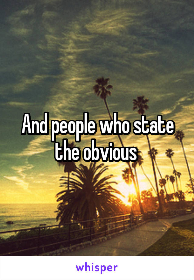 And people who state the obvious 