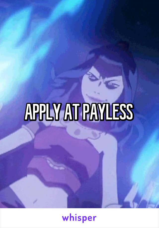 APPLY AT PAYLESS 
