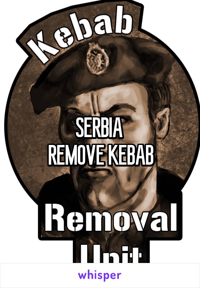 SERBIA 
REMOVE KEBAB