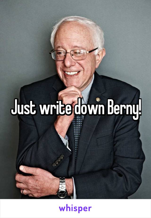 Just write down Berny!