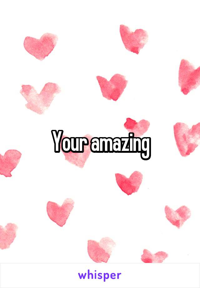Your amazing