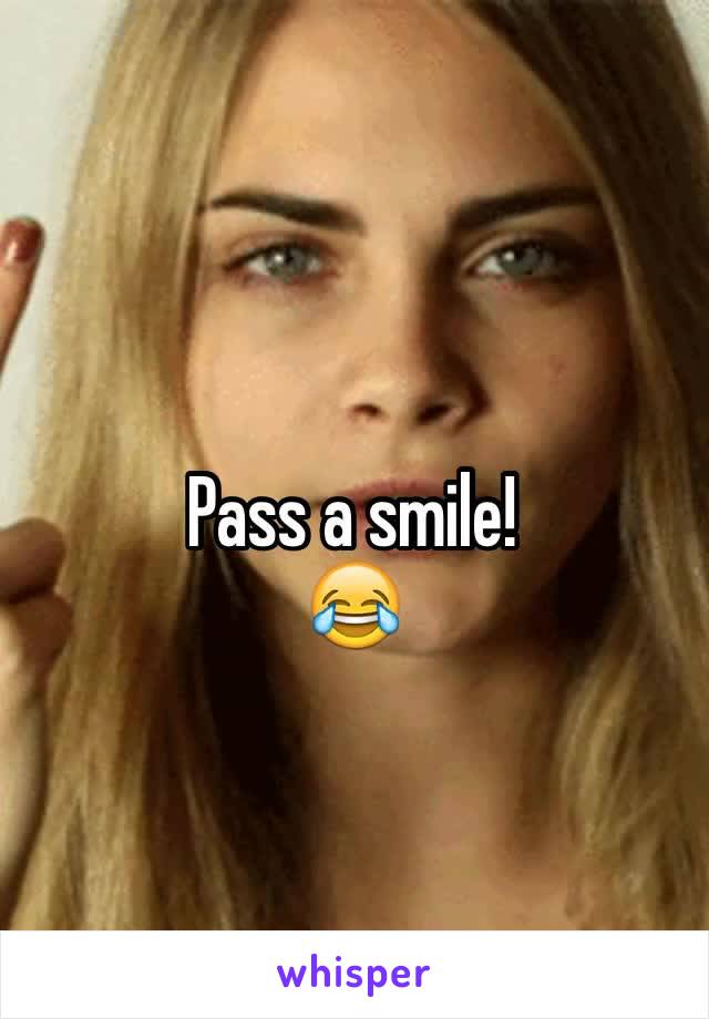 Pass a smile!
😂