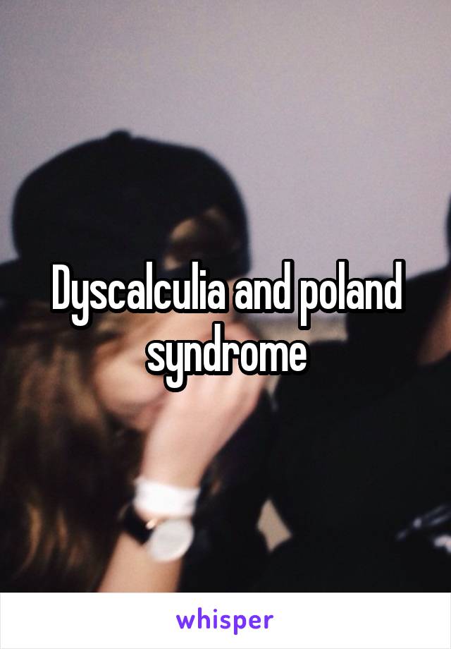 Dyscalculia and poland syndrome