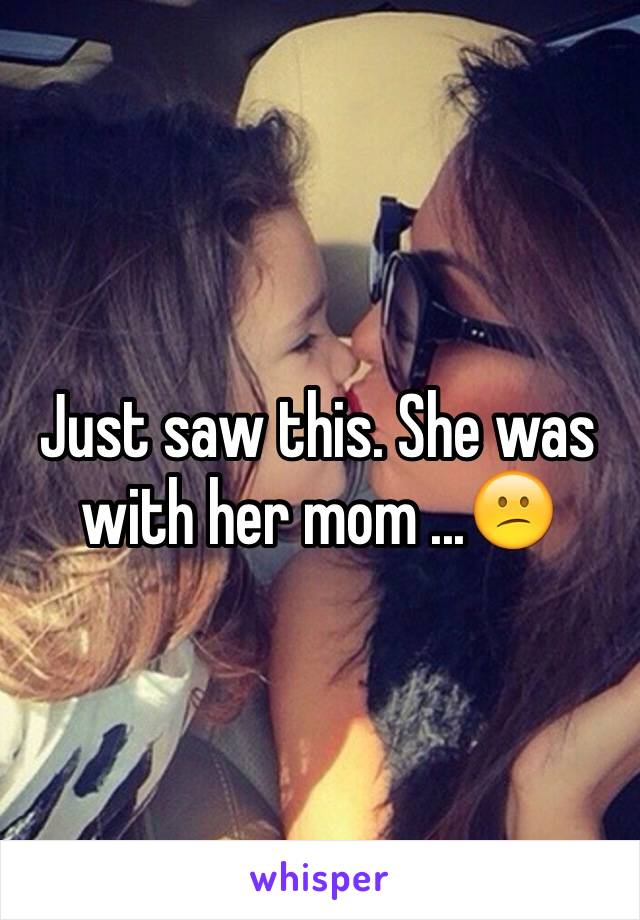 Just saw this. She was with her mom ...😕