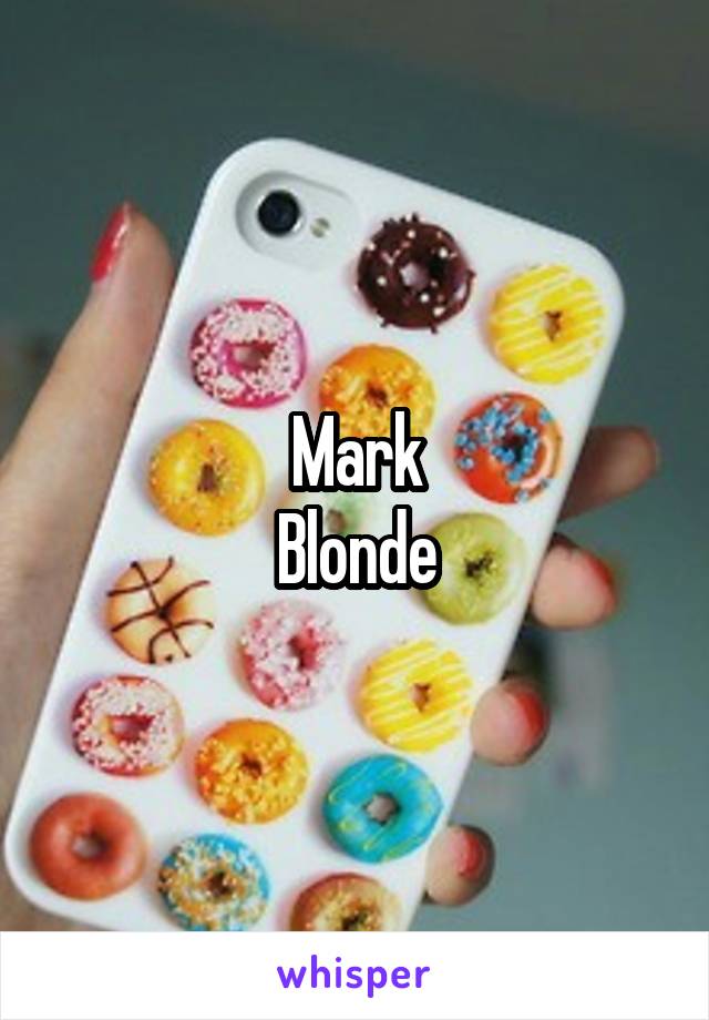 Mark
Blonde