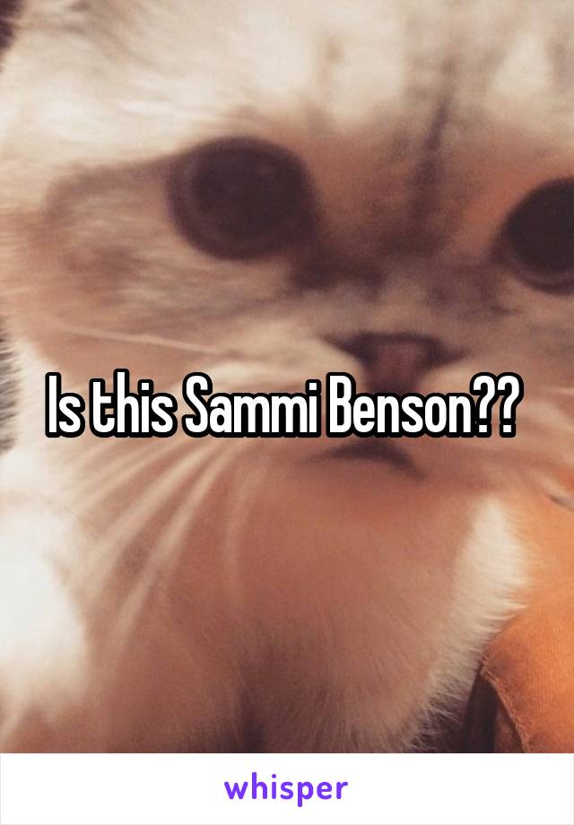 Is this Sammi Benson?? 