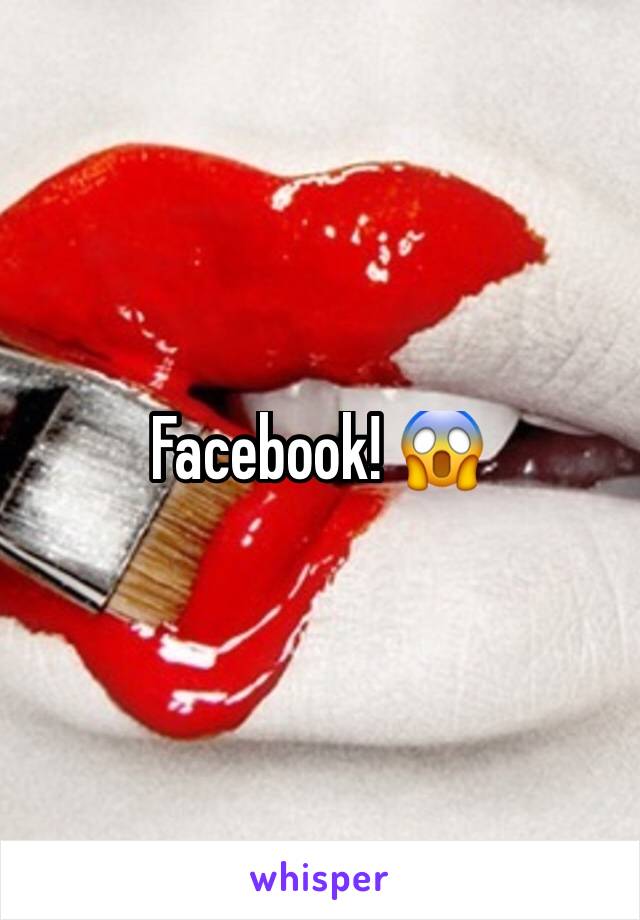 Facebook! 😱