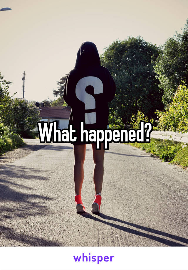 What happened?