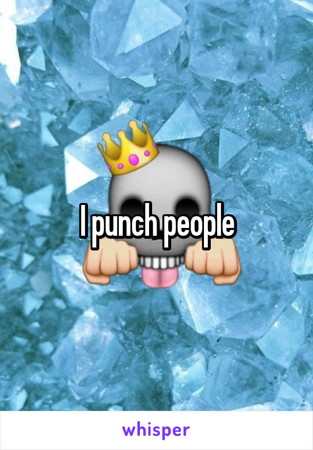 I punch people