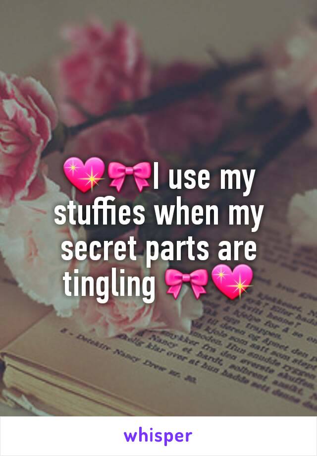 💖🎀I use my stuffies when my secret parts are tingling 🎀💖