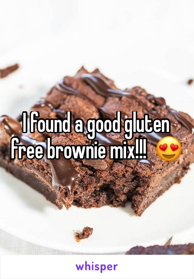 I found a good gluten free brownie mix!!!  😍