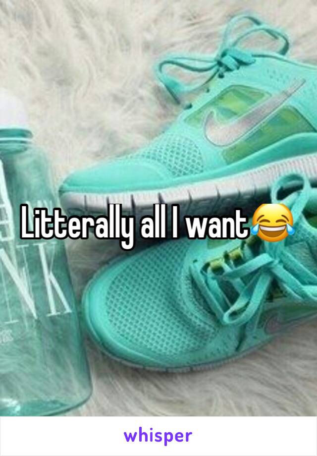 Litterally all I want😂