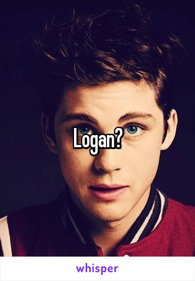 Logan?