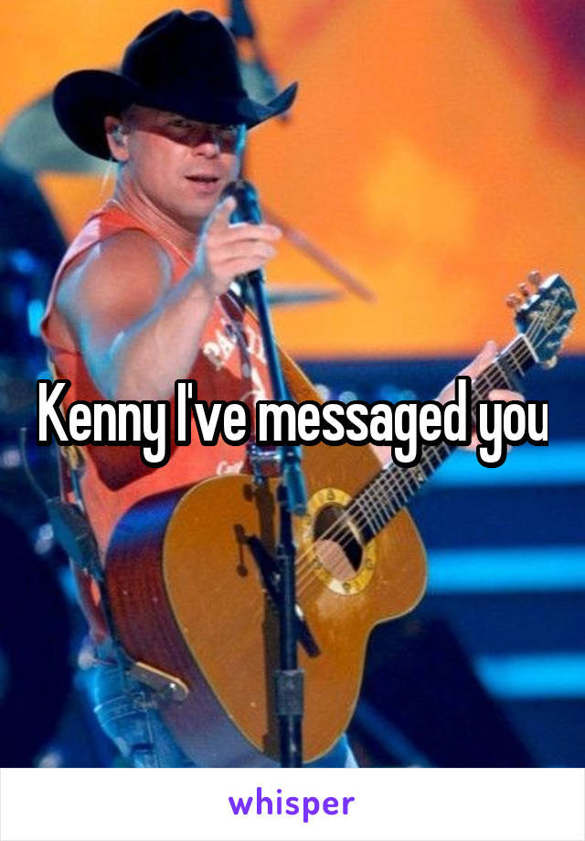 Kenny I've messaged you