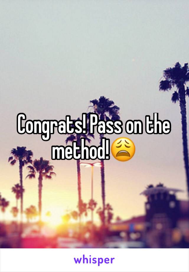 Congrats! Pass on the method!😩