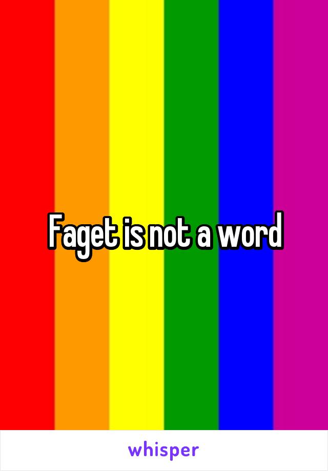 Faget is not a word