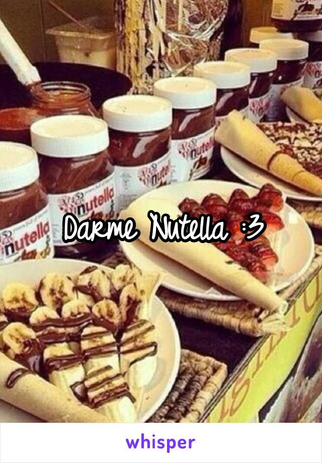 Darme Nutella :3