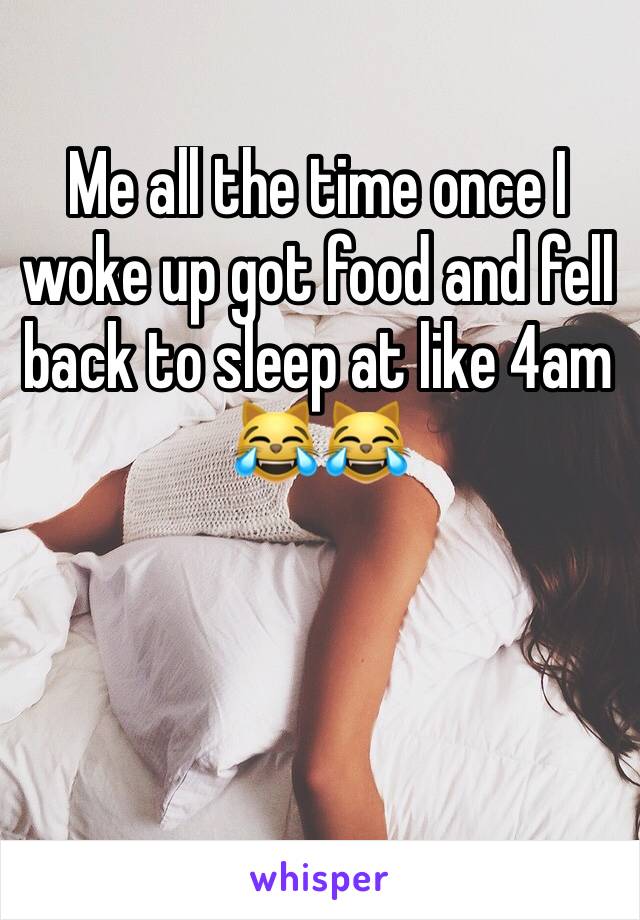 Me all the time once I woke up got food and fell back to sleep at like 4am 😹😹