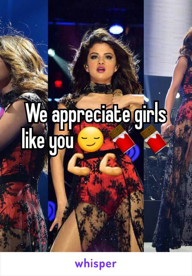 We appreciate girls like you😏🍫🍫💪💪