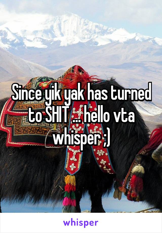 Since yik yak has turned to SHIT ... hello vta whisper ;)