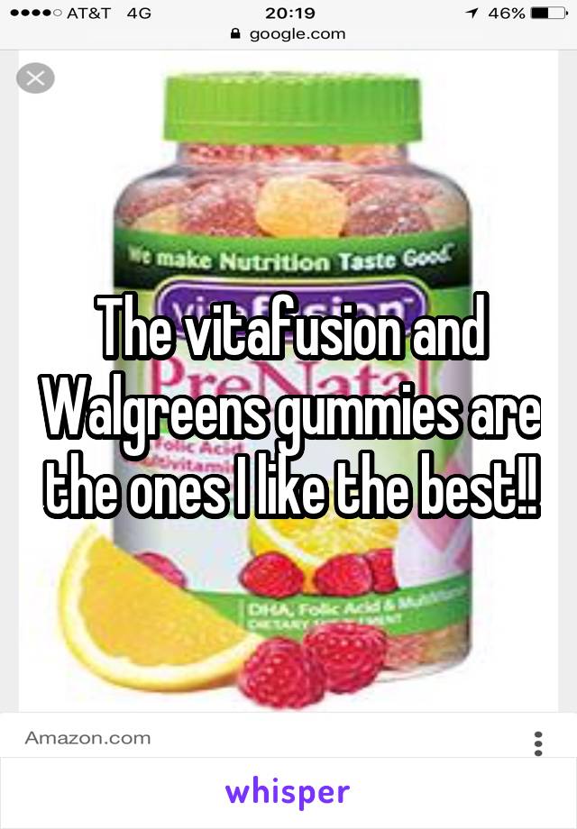 The vitafusion and Walgreens gummies are the ones I like the best!!