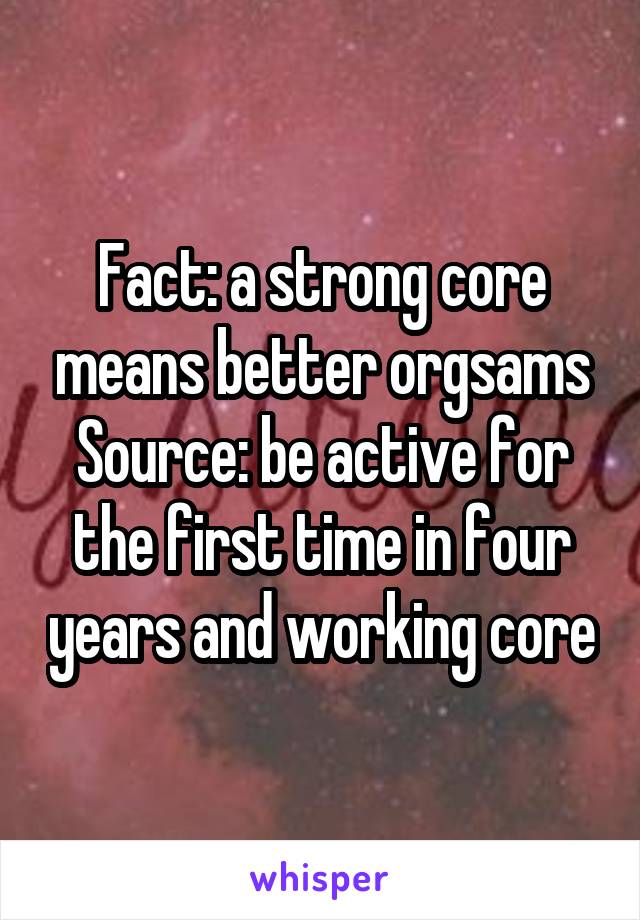 Fact: a strong core means better orgsams
Source: be active for the first time in four years and working core