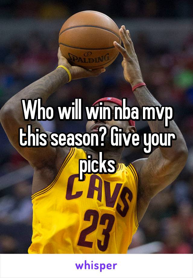 Who will win nba mvp this season? Give your picks