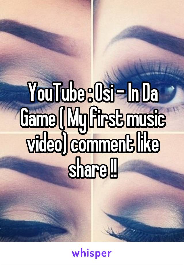 YouTube : Osi - In Da Game ( My first music video) comment like share !!