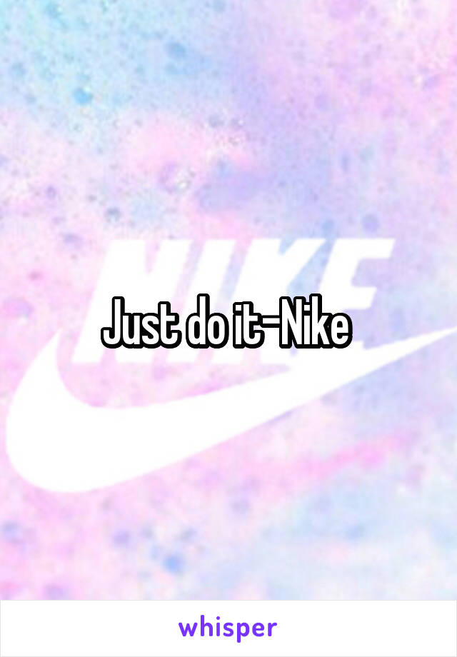 Just do it-Nike 