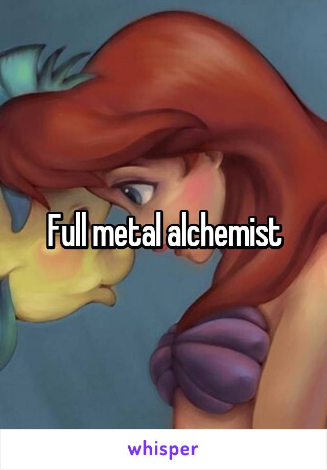 Full metal alchemist
