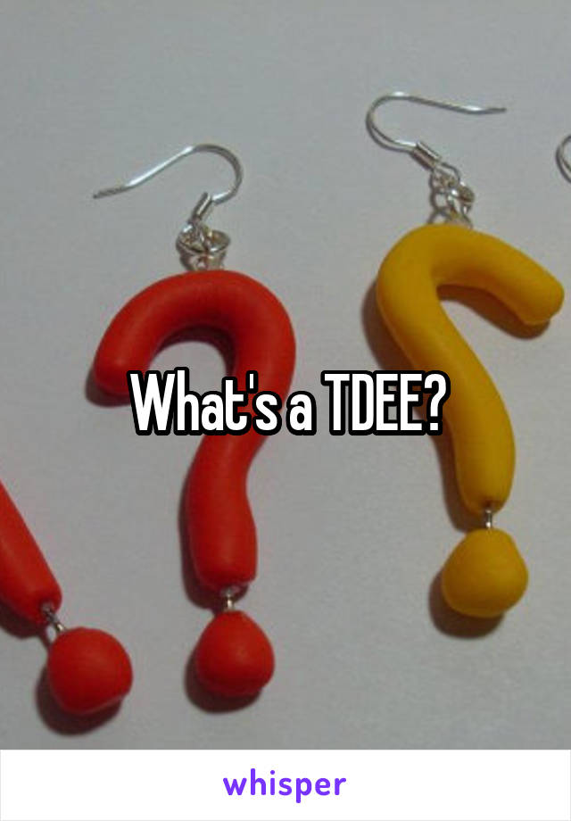 What's a TDEE?