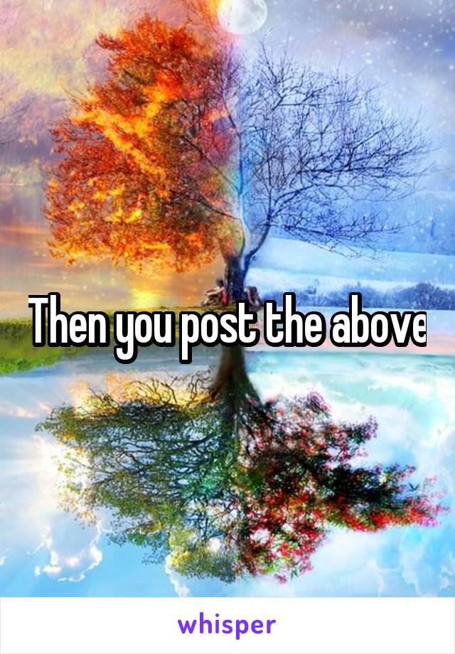 Then you post the above