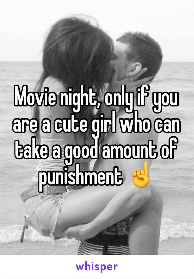 Movie night, only if you are a cute girl who can take a good amount of punishment ☝️ 