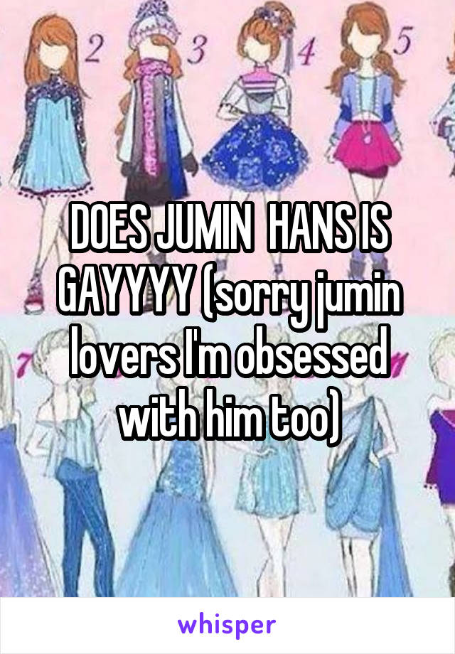 DOES JUMIN  HANS IS GAYYYY (sorry jumin lovers I'm obsessed with him too)
