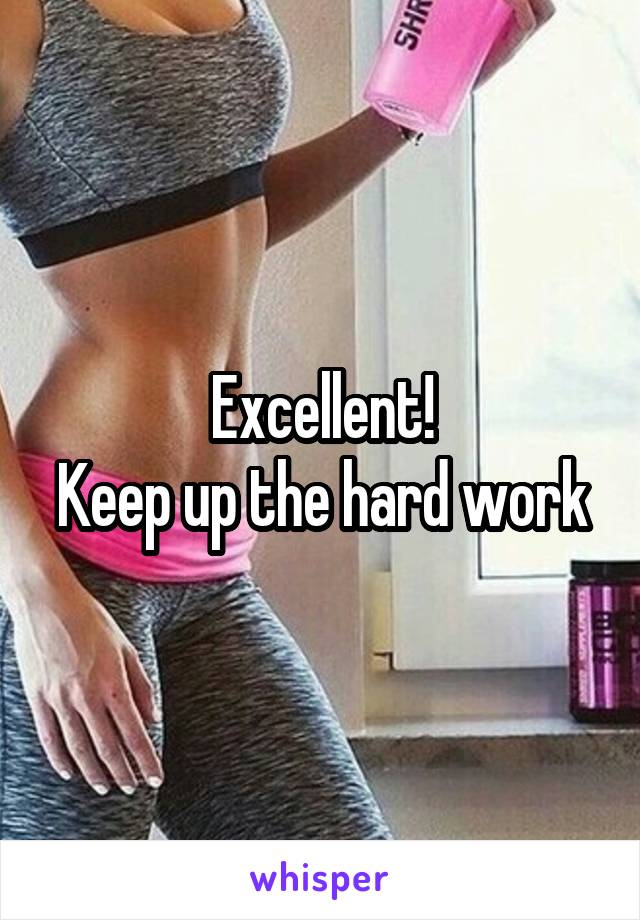 Excellent!
Keep up the hard work