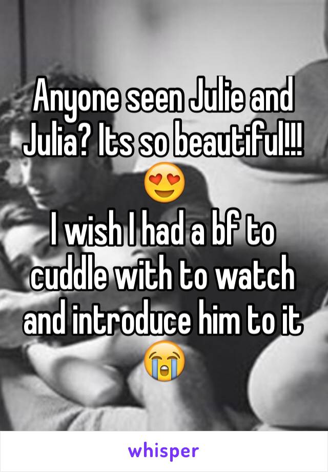 Anyone seen Julie and Julia? Its so beautiful!!! 😍
I wish I had a bf to cuddle with to watch and introduce him to it 😭