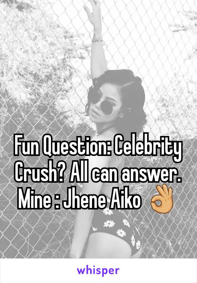 Fun Question: Celebrity Crush? All can answer. Mine : Jhene Aiko 👌
