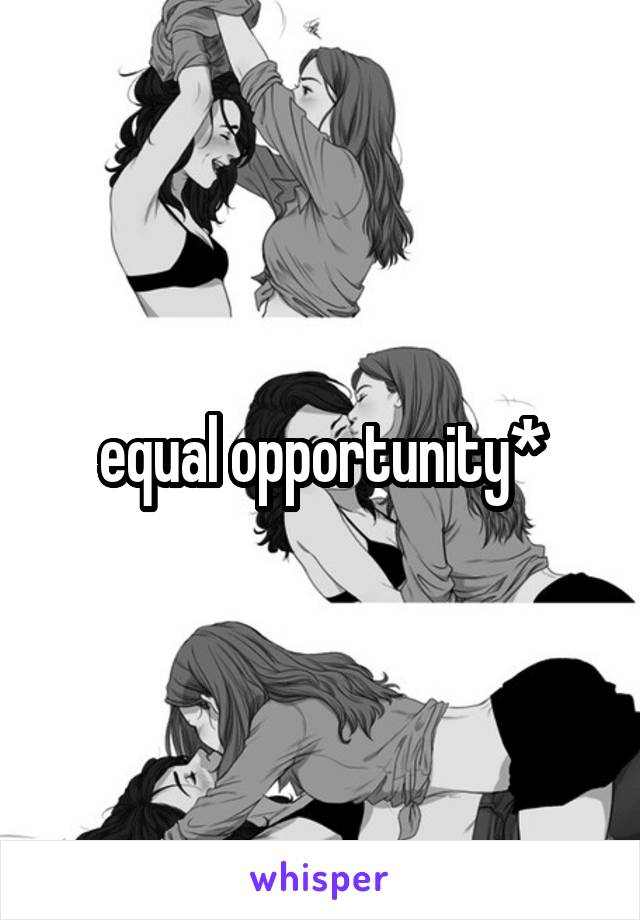 equal opportunity*