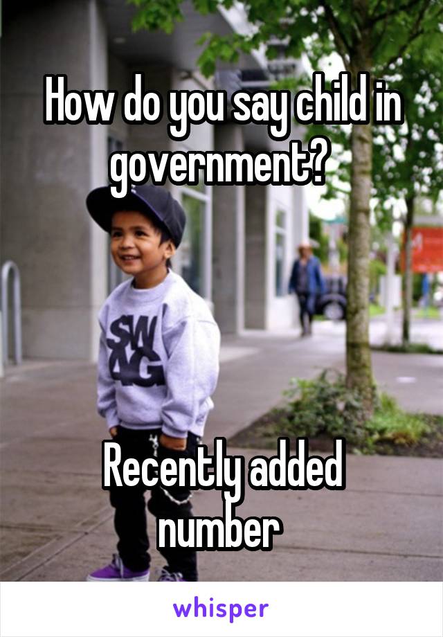 How do you say child in government? 




Recently added number 